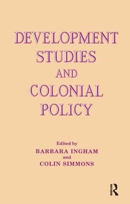 Development Studies and Colonial Policy - Barbara Ingham, Colin Simmons