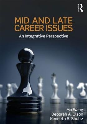 Mid and Late Career Issues - Mo Wang, Deborah A. Olson, Kenneth S Shultz