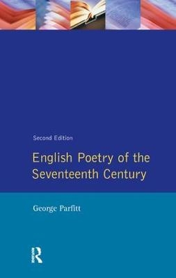 English Poetry of the Seventeenth Century - George Parfitt