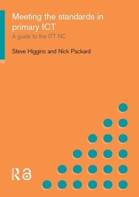 Meeting the Standards in Primary ICT - Steve Higgins, Nick Packard