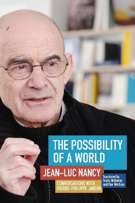 The Possibility of a World - Jean-Luc Nancy, Pierre-Philippe Jandin