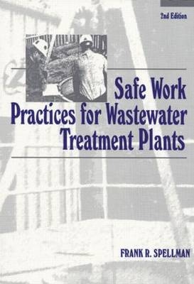 Safe Work Practices for Wastewater Treatment Plants, Second Edition - Frank R. Spellman