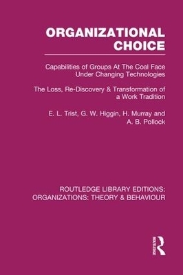 Organizational Choice (RLE: Organizations) - E. Trist, G. Higgin, H. Murray, A. Pollock