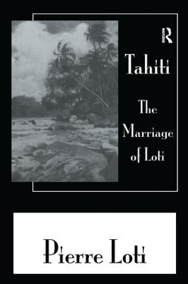 Tahiti The Marriage Of Loti - Pierre Loti