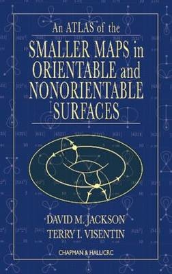 An Atlas of the Smaller Maps in Orientable and Nonorientable Surfaces - David Jackson, Terry I. Visentin