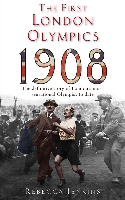 The First London Olympics: 1908 - Rebecca Jenkins