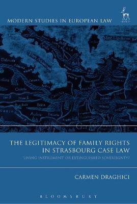 The Legitimacy of Family Rights in Strasbourg Case Law - Carmen Draghici