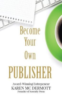 Become your own publisher - Karen Mc Dermott