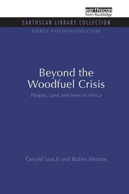 Beyond the Woodfuel Crisis - Gerald Leach, Robin Mearns