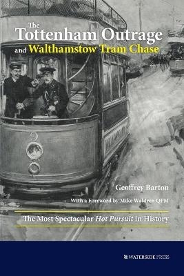 The Tottenham Outrage and Walthamstow Tram Chase - Geoffrey Barton