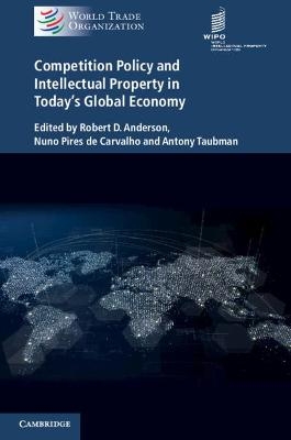 Competition Policy and Intellectual Property in Today's Global Economy - 