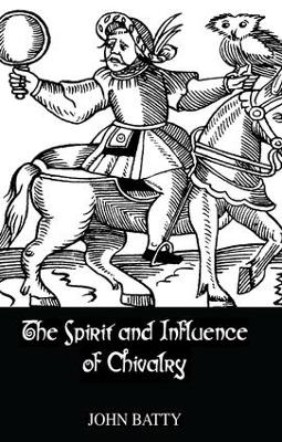 Spirit & Influences Of Chivalry -  Batty
