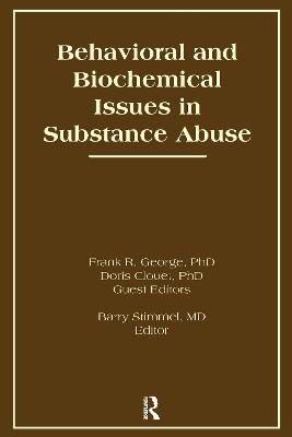 Behavioral and Biochemical Issues in Substance Abuse - Doris Clouet, Frank R George, Barry Stimmel