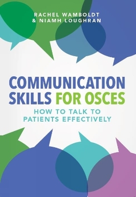 Communication Skills for OSCEs - Rachel Wamboldt, Niamh Loughran