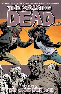 The Walking Dead Volume 27: The Whisperer War - Robert Kirkman
