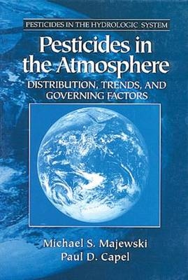 Pesticides in the Atmosphere - Michael S. Majewski, Paul D. Capel