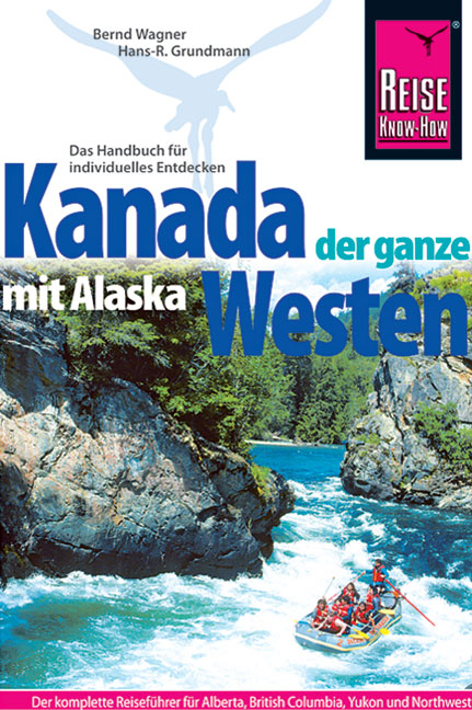 Kanada, der ganze Westen mit Alaska - Hans-R. Grundmann, Bernd Wagner