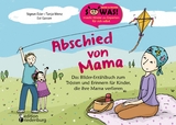 Abschied von Mama - Das Bilder-Erzählbuch zum Trösten und Erinnern für Kinder, die ihre Mama verlieren - Sigrun Eder, Tanja Wenz, Evi Gasser