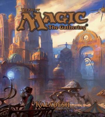 The Art of Magic: The Gathering - Kaladesh - James Wyatt