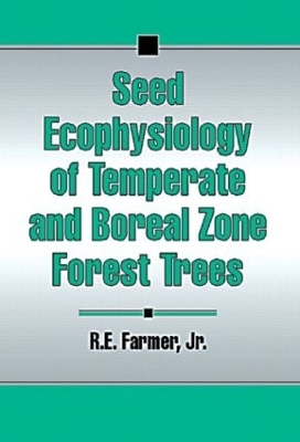 Seed Ecophysiology of Temperate and Boreal Zone Forest Trees - RobertE. Farmer