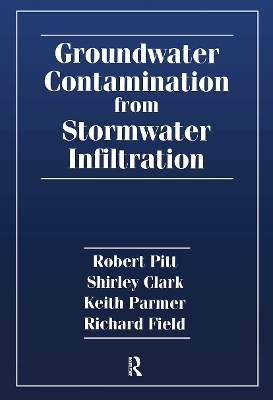 Groundwater Contamination from Stormwater Infiltration - Robert E. Pitt, Shirley Clark, Keith Parmer, Richard Field