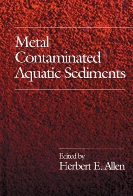 Metal Contaminated Aquatic Sediments - HerbertE. Allen