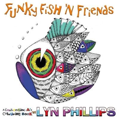 Funky Fish 'N Friends - Lyn Phillips