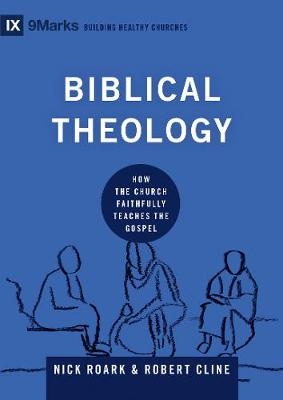 Biblical Theology - Nick Roark, Robert Cline