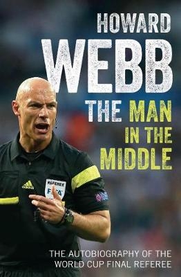 The Man in the Middle - Howard Webb