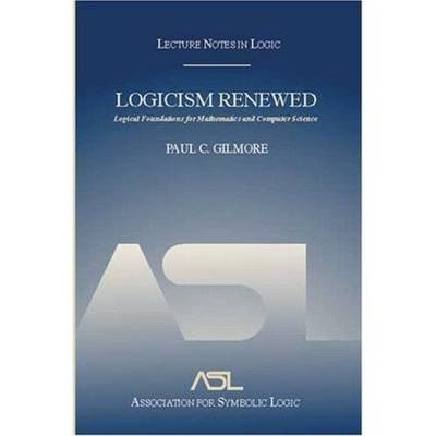 Logicism Renewed - Paul C. Gilmore