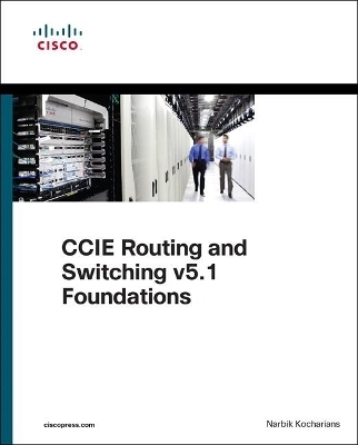 CCIE Routing and Switching v5.1 Foundations - Narbik Kocharians