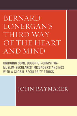 Bernard Lonergan’s Third Way of the Heart and Mind - John Raymaker