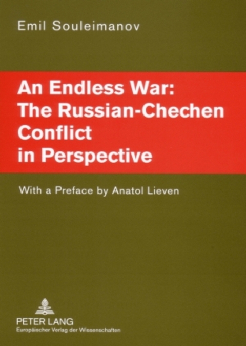 An Endless War: The Russian-Chechen Conflict in Perspective - Emil Souleimanov