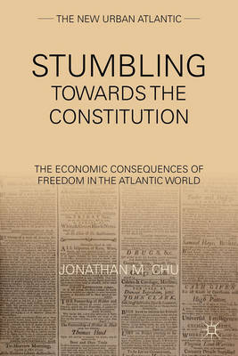 Stumbling Toward the Constitution - Jonathan M Chu