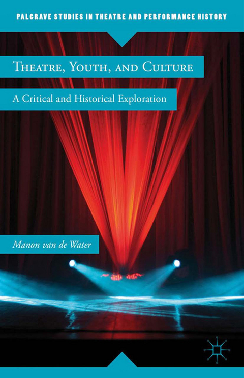 Theatre, Youth, and Culture - Manon Van de Water