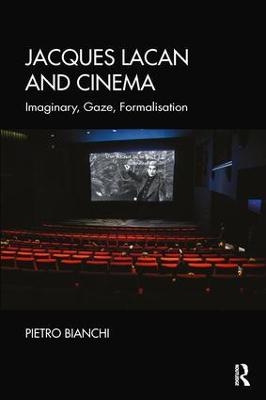 Jacques Lacan and Cinema - Pietro Bianchi