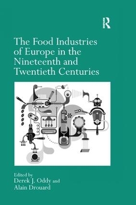 The Food Industries of Europe in the Nineteenth and Twentieth Centuries - Alain Drouard