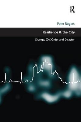 Resilience & the City - Peter Rogers