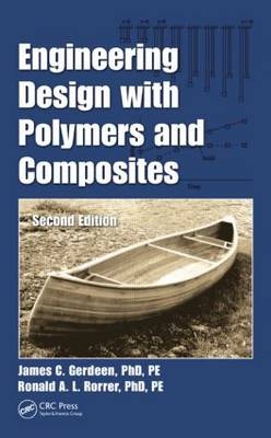 Engineering Design with Polymers and Composites - James C. Gerdeen PhD PE, Ronald A.L. Rorrer PhD PE