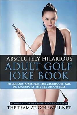 Absolutely Hilarious Adult Golf Joke Book - The Team at Golfwell