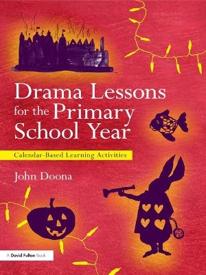 Drama Lessons for the Primary School Year - John Doona