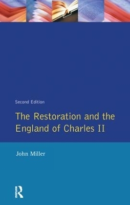 The Restoration and the England of Charles II - John Miller