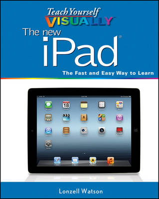 Teach Yourself Visually the New iPad - Lonzell Watson
