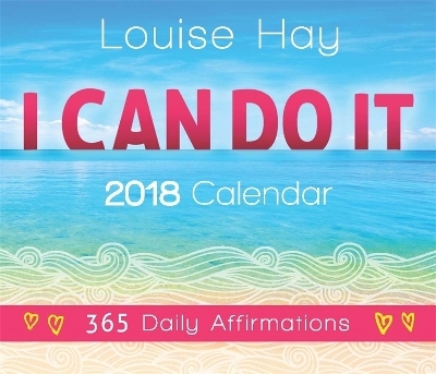 I Can Do It 2018 Calendar: 365 Daily Affirmations - Louise Hay