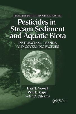 Pesticides in Stream Sediment and Aquatic Biota - Lisa H. Nowell, Paul D. Capel, Peter D. Dileanis