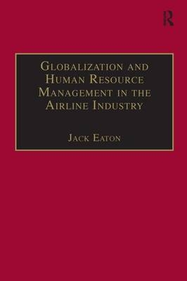 Globalization and Human Resource Management in the Airline Industry - Jack Eaton