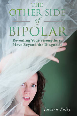 The Other Side of Bipolar - Lauren Polly
