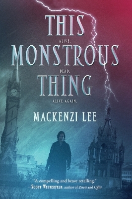 This Monstrous Thing - Mackenzi Lee