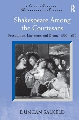 Shakespeare Among the Courtesans - Duncan Salkeld