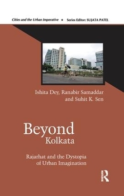 Beyond Kolkata - Ishita Dey, Ranabir Samaddar, Suhit K. Sen